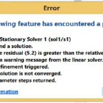 comsol multiphysics Failed to find a solution (راه حلی پیدا نشد.) The relative residual (0.28) is greater than the relative tolerance (باقیمانده نسبی (0.28) بیشتر از تلرانس نسبی است.) Returned solution is not converged (تحلیل برگشتی همگرا نیست.) در کامسول